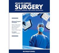 Atlas of Cardiac Surgery (Full-Color): Principles, Techniques, And Clinical Applications