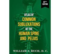 Atlas of Common Subluxations of the Human Spine and Pelvis, Second Edition