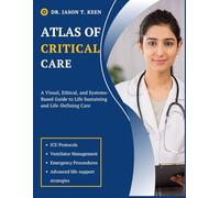 ATLAS OF CRITICAL CARE: A visual, Ethical, and Systems-Based Guide to Life Sustaining and Life-Defining Care