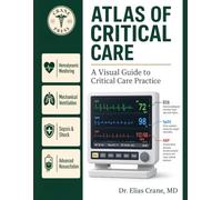 ATLAS OF CRITICAL CARE: A Visual Guide to Critical Care Practice