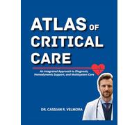 Atlas of Critical Care: An Integrated Approach to Diagnosis, Hemodynamic Support, and Multisystem Care