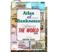 Atlas of Current Banknotes Across the World: 2025