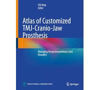 Atlas of Customized TMJ-Cranio-Jaw Prosthesis: Managing Temporomandibular Joint Disorders