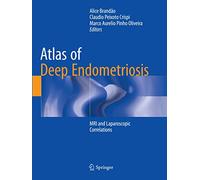Atlas of Deep Endometriosis: MRI and Laparoscopic Correlations