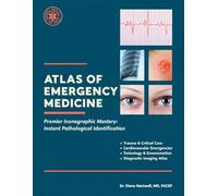 Atlas of Emergency Medicine: Premier Iconographic Mastery: Instant Pathological Identification.