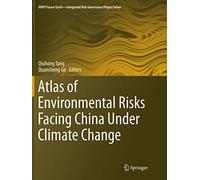 Atlas of Environmental Risks Facing China Under Climate Change (IHDP/Future Earth-Integrated Risk Governance Project Series)