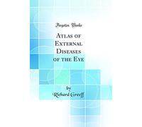 Atlas of External Diseases of the Eye (Classic Reprint)
