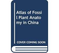 Atlas of Fossil Plant Anatomy in China