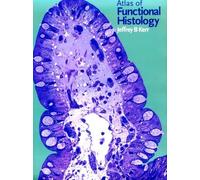 Atlas of Functional Histology: Written by Jeffrey B. Kerr PhD, 1999 Edition, Publisher: Mosby [Paperback]
