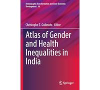 Atlas of Gender and Health Inequalities in India: 16 (Demographic Transformation and Socio-Economic Development, 16)