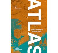 Atlas of Green Energy Transitions: Power, Conflict, and Possibilities