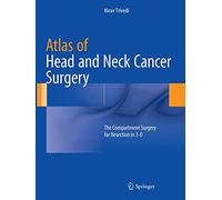 Atlas of Head and Neck Cancer Surgery: The Compartment Surgery for Resection in 3-D