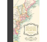 Atlas of Imagined Places: from Lilliput to Gotham City (Atlases of the Imagination)