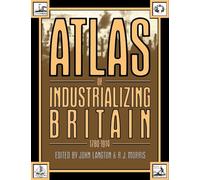 Atlas of Industrializing Britain, 1780-1914