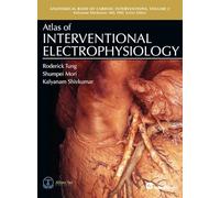 Atlas of Interventional Electrophysiology, Volume 2 (Anatomical Basis of Cardiac Interventions)