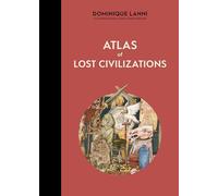 Atlas of Lost Civilizations (Atlas Series)