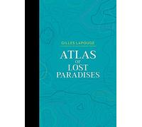Atlas of Lost Paradises: 3 (Atlas Series, 3)