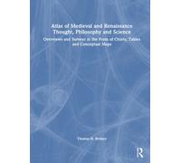 Atlas of Medieval and Renaissance Thought, Philosophy and Science: Overviews and Surveys in the Form of Charts, Tables and Conceptual Maps
