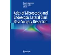 Atlas of Microscopic and Endoscopic Lateral Skull Base Surgery Dissection