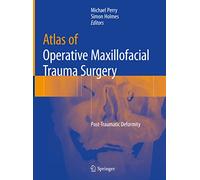 Atlas of Operative Maxillofacial Trauma Surgery: Post-Traumatic Deformity