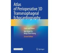 Atlas of Perioperative 3D Transesophageal Echocardiography : Cases and Videos