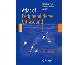Atlas of Peripheral Nerve Ultrasound: With Anatomic and MRI Correlation