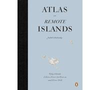 Atlas of Remote Islands: Fifty Islands I Have Never Set Foot on and Never Will
