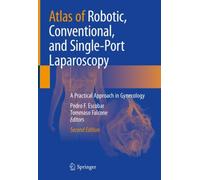 Atlas of Robotic, Conventional, and Single-Port Laparoscopy : A Practical Approach in Gynecology
