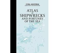 Atlas of Shipwrecks and Fortunes of the Sea: 4 (Atlas Series, 4)