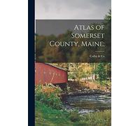 Atlas of Somerset County, Maine;