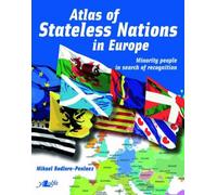 Atlas of Stateless Nations in Europe - Minority People in Search of Recognition : Minority People in Search of Recognition