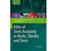 Atlas of Stem Anatomy in Herbs, Shrubs and Trees: Volume 1