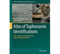 Atlas of Taphonomic Identifications : 1001+ Images of Fossil and Recent Mammal Bone Modification