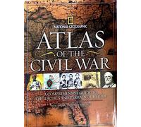 Atlas of the Civil War: A Complete Guide to the Tactics and Terrain of Battle