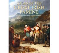 Atlas of the Great Irish Famine (Atlas Series)