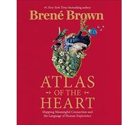 Atlas of the Heart: Mapping Meaningful Connection and the Language of Human Experience