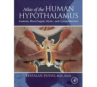Atlas of the Human Hypothalamus: Anatomy, Blood Supply, Myelo-, and Cytoarchitecture