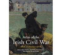 Atlas of the Irish Civil War : New Perspectives