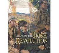 Atlas of the Irish Revolution