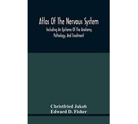 Atlas Of The Nervous System, Including An Epitome Of The Anatomy, Pathology, And Treatment