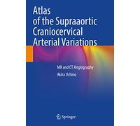 Atlas of the Supraaortic Craniocervical Arterial Variations: MR and CT Angiography