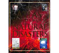 Atlas of the World's Worst Natural Disasters