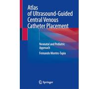 Atlas of Ultrasound-Guided Central Venous Catheter Placement: Neonatal and Pediatric Approach