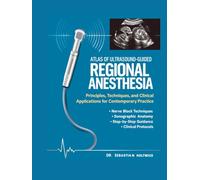 Atlas of Ultrasound-Guided Regional Anesthesia: Principles, Techniques, and Clinical Applications for Contemporary Practice.