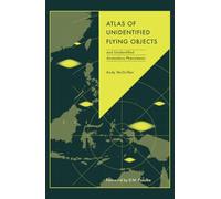 Atlas of Unidentified Flying Objects: and Unidentified Anomalous Phenomena (Unexpected Atlases)