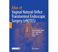 Atlas of Vaginal Natural Orifice Transluminal Endoscopic Surgery (vNOTES)