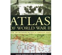 Atlas of World War II: Over 160 Detailed Battle and Campaign Maps