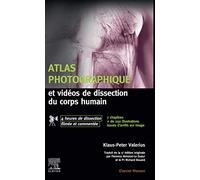 Atlas photographique et vidéos de dissection du corps humain: avec 4 heures de dissection filmée et commentée