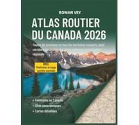 ATLAS ROUTIER DU CANADA 2026: Toutes les provinces couvertes avec corridors panoramiques, parcs nationaux et navigation régionale