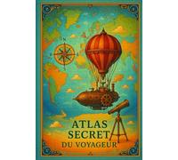 Atlas Secret du Voyageur - Carnet ligné Montgolfière Vintage, 150 pages, format 6x9